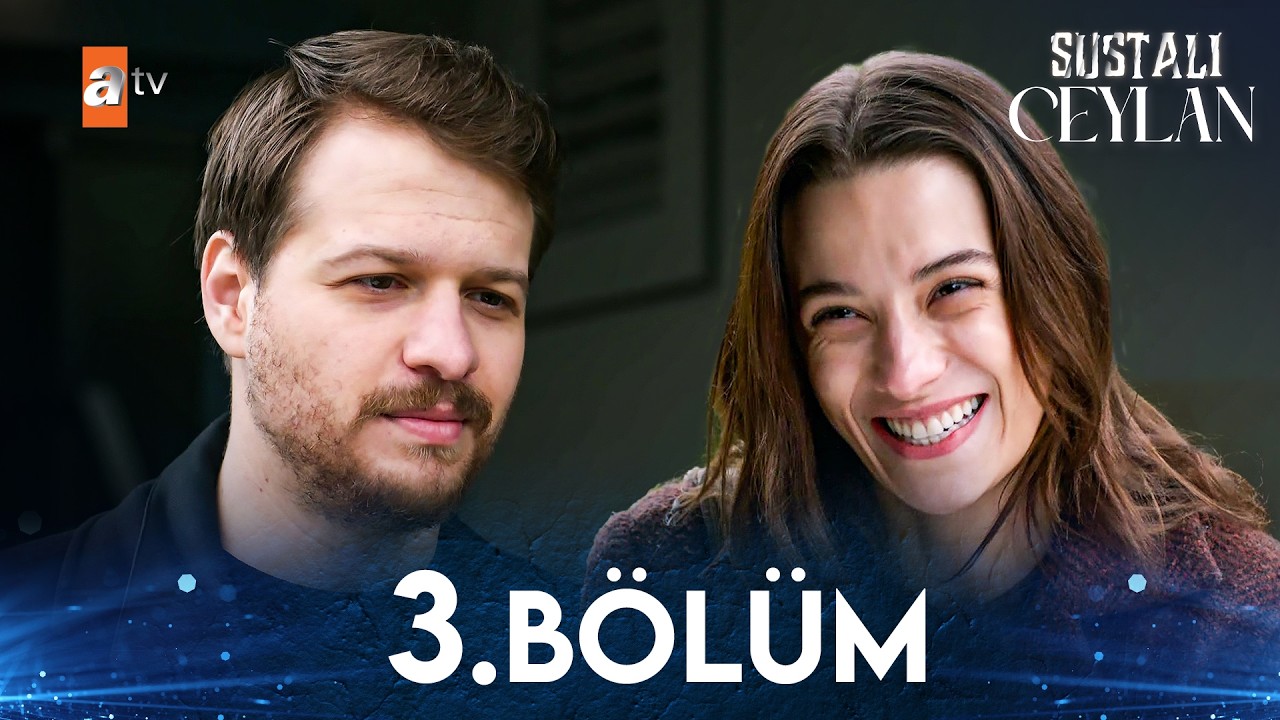 Sustalı Ceylan 3 Bölüm Atvturkiye Youtube