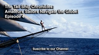 The TallShip Chronicles: Amateurs Sailors Navigate the Globe! - Episode 4