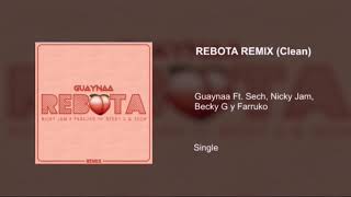 Rebota Remix (Clean) - Guaynaa Ft. Sech, Nicky Jam, Becky G y Farruko