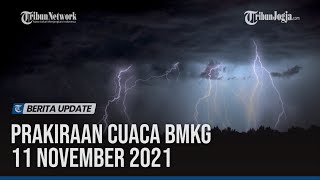 PRAKIRAAN CUACA BMKG 11 NOVEMBER 2021, 24 WILAYAH POTENSI HUJAN LEBAT