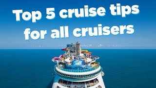 Top 5 cruise tips for all cruisers