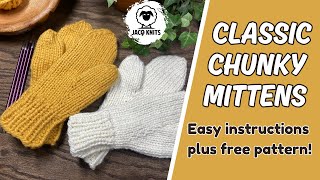 Classic Mitten: Easy to follow instructions on knitting these classic chunky mittens.