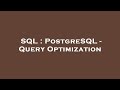 SQL : PostgreSQL - Query Optimization