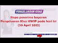 Siapa penerima bayaran Pengeluaran Khas KWSP pada hari ini (20 April 2022)