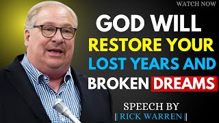 RICK WARREN : GOD WILL RESTORE YOUR LOST YEARS AND BROKEN DREAMS |  BEST MOTIVATION #rickwarren