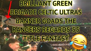 GREEN BRIGADE celtic ULTRAS banner GOADS RANGERS IN 3-0 WIN!