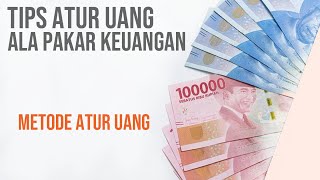 TIPS ATUR UANG ALA PAKAR KEUANGAN DAN METODE ATUR UANG