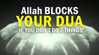 Allah BLOCKS YOUR DUA & ZIKR, IF YOU DO NOT DO 2 THINGS