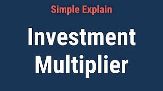 Investment Multiplier: Definition, Example, Formula to Calculate