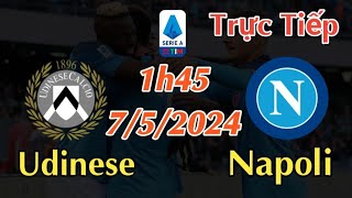 Soi kèo trực tiếp Udinese vs Napoli - 1h45 Ngày 7/4/2024 vòng 35 Serie A 2023/24