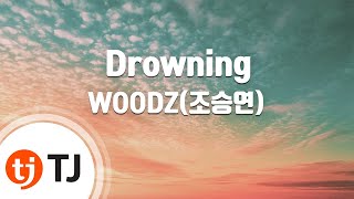 [TJ노래방 / 여자키] Drowning - WOODZ(조승연) / TJ Karaoke