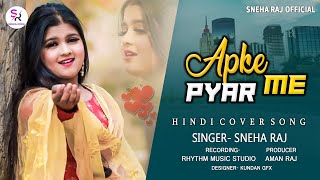 #Video-SNEHA RAJ UNPLUGGED| HINDI COVER SONG| AAPKE PYAR MEIN||HINDI ROMANTIC VIDEO SONG||