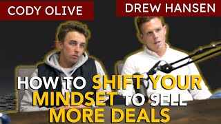 How to Shift Your Mindset to Sell More Deals | Cody Olive and Drew Hansen