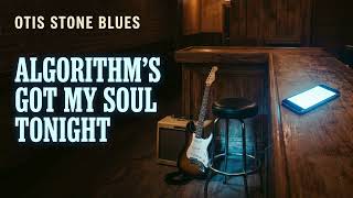 Algorithm's Got My Soul Tonight - Otis Stone Blues | Swamp Blues Funk