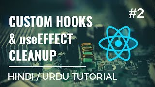 [#2] React Hooks: Custom Hooks and useEffect - Hindi / Urdu Tutorial