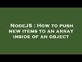 NodeJS : How to push new items to an array inside of an object