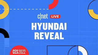 Live Hyundai Reveal Event at CES 2022: CNET Watch Party