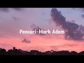 Pencuri-Mark Adam(Lirik)