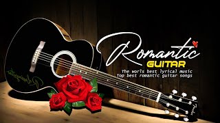 The Best Guitar Songs Today, Romantic Guitar Music For Relaxation