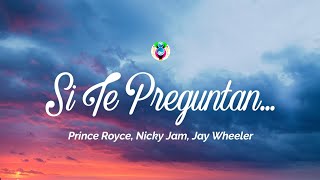 Prince Royce, Nicky Jam, Jay Wheeler - Si Te Preguntan... (LetraLyrics)