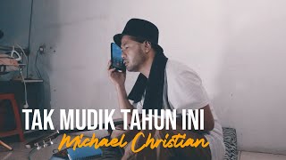 Michael Christian - Tak Mudik Tahun Ini (Official Music Video)