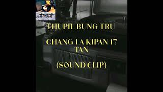 Chiamnuih cihtak |Thupil|#sound clip