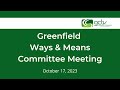 Greenfield Ways & Means Committee Meeting - October 17, 2023