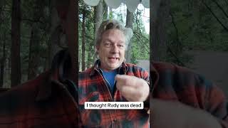 I thought Rudy was dead