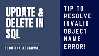 Update and Delete Statement in SQL || Tip to Resolve Invalid Object Name Error!