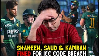 Shaheen Afridi, Kamran and Saud penalized by ICC for unnecessary over aggressive behavior vs SA