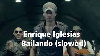 Enrique Iglesias - Bailando (slowed)