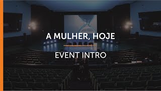 A Mulher, Hoje - Event Intro