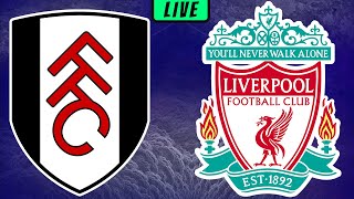 FULHAM vs LIVERPOOL LIVE Stream - EPL Premier League Football Watchalong
