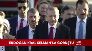 Cumhurbaşkanı Erdoğan Kral Selman İle Görüştü