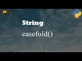 Python String - casefold()