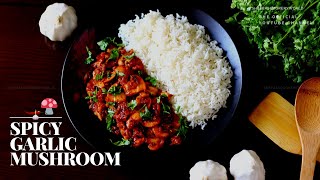 Quick and Easy Spicy Garlic Mushroom | Easy Indian Mushroom Recipe | Chilli Garlic Mushroom Recipe