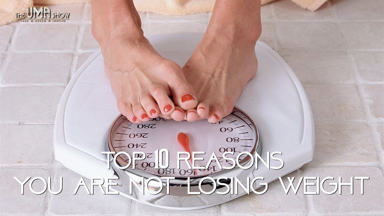 Top 10 Reasons You Are Not Losing Weight | Why AM I Not Losing Weight ...