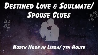 Destined Love & Soulmate/ Spouse Clues: North Node in Libra / 7th House 💫