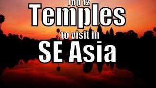 12 Temples to visit in Southeast Asia