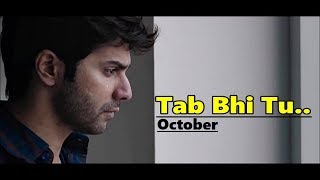 Rahat Fateh Ali Khan | Tab Bhi Tu | October | Varun Dhawan & Banita Sandhu | Lyrics |Bollywood Songs