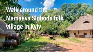 Walk around the folk village in Kyiv - a day in Mamaeva Sloboda