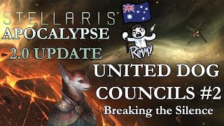 Stellaris 2.0 Apocalypse - United Dog Councils #2 - Breaking the Silence