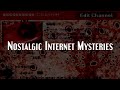 Nostalgic Internet Mysteries