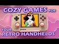 Cozy Games to Play on Your Retro Handhelds