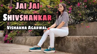 Jai Jai Shivshankar Song | War | Hrithik Roshan | Tiger Shroff | Dance Cover | Vishakha Agarwal