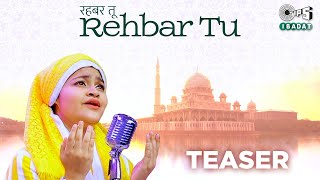 Rehbar Tu - Teaser | Yumna Ajin | Meer | Islamic Songs 2020 | Mere Allah | Tips Ibadat