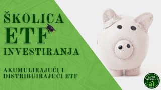 Školica ETF investiranja Ep. 3 - Akumulirajući ili Distribuirajući ETF | Koji tip ETF-a je bolji?