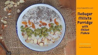 Millet Flakes Porridge | No Sugar Millets Porridge | #milletsporridge