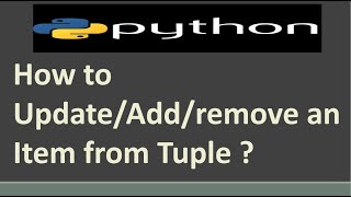 How to Update/Add/Remove an Item from Tuple in Python ? | Python Tutorial
