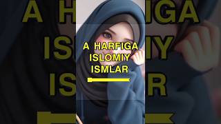 A HARFIGA ISLOMIY ISMLAR (QIZLAR)  #islomiy #islom #ismlar #diniy #islamicvideo #islamic #tashkent